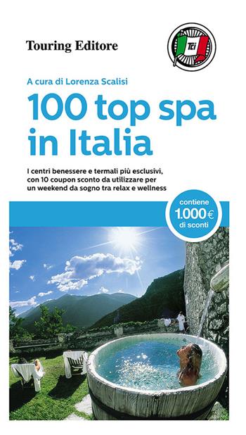 100 top Spa in Italia  - Libro Touring 2014, Guide Touring | Libraccio.it