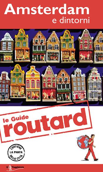 Amsterdam e dintorni. Con cartina  - Libro Touring Il Viaggiatore 2014, Guide Routard. Europa | Libraccio.it