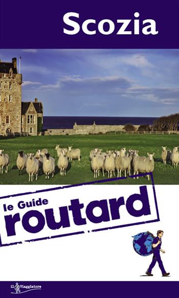 Scozia  - Libro Touring Il Viaggiatore 2014, Guide Routard. Europa | Libraccio.it