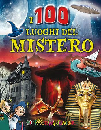 I 100 luoghi del mistero - Cinzia Rando - Libro Touring Junior 2014, Divulgazione | Libraccio.it