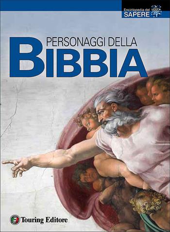 Personaggi della Bibbia  - Libro Touring 2014, Enciclopedia del sapere | Libraccio.it