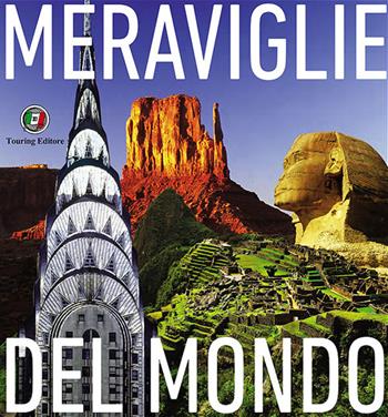 Meraviglie del mondo - Micaela Arlati, Anna Cantarelli - Libro Touring 2014, Divulgazione e illustrati Touring | Libraccio.it