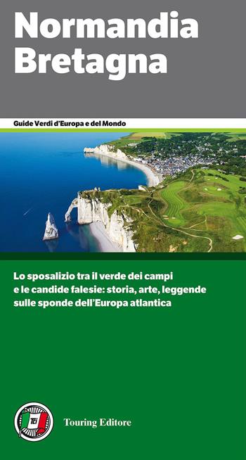 Normandia e Bretagna  - Libro Touring 2015, Guide verdi d'Europa | Libraccio.it