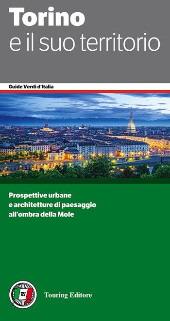 Torino e il suo territorio  - Libro Touring 2015, Guide verdi d'Italia | Libraccio.it