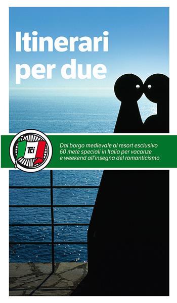 Itinerari per due  - Libro Touring 2015, Guide Touring | Libraccio.it