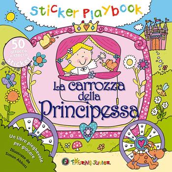 La carrozza della principessa. Con adesivi  - Libro Touring Junior 2015, Stickers Playbook | Libraccio.it