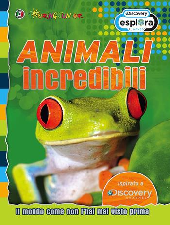 Animali incredibili. Il mondo come non l'hai mai visto prima  - Libro Touring Junior 2015, Esplora il mondo | Libraccio.it