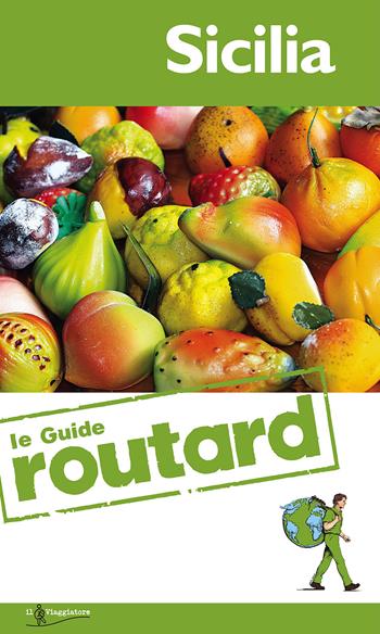 Sicilia  - Libro Touring Il Viaggiatore 2015, Guide Routard. Italia | Libraccio.it