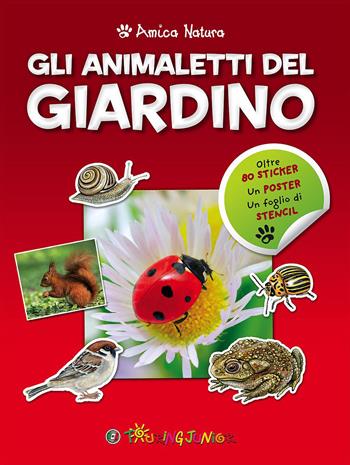Gli animaletti del giardino. Amica natura. Con adesivi  - Libro Touring Junior 2015, Divulgazione | Libraccio.it