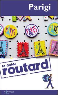 Parigi  - Libro Touring Il Viaggiatore 2015, Guide Routard | Libraccio.it
