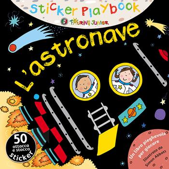 L' astronave. Con adesivi. Ediz. illustrata  - Libro Touring Junior 2016, Stickers Playbook | Libraccio.it