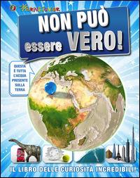 Non può essere vero! Il libro delle curiosità incredibili  - Libro Touring Junior 2015, Enciclopedie e repertori | Libraccio.it