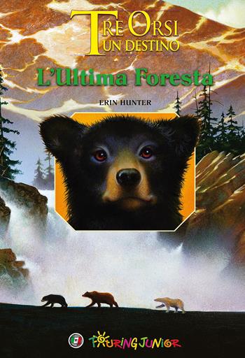 L' ultima foresta. Tre orsi un destino. Ediz. illustrata - Erin Hunter - Libro Touring Junior 2015 | Libraccio.it