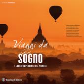 Viaggi da sogno. Ediz. illustrata