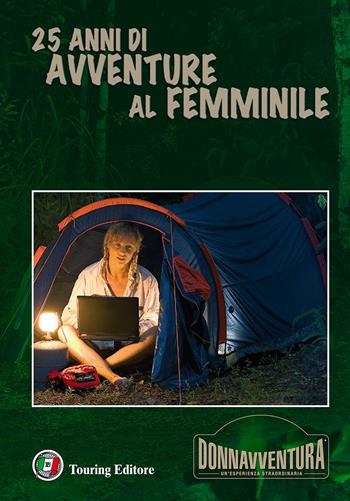Donnavventura. 25 anni di avventure al femminile  - Libro Touring 2015 | Libraccio.it