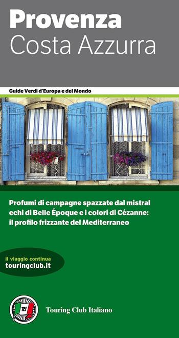 Provenza e Costa Azzurra  - Libro Touring 2016, Guide verdi d'Europa | Libraccio.it