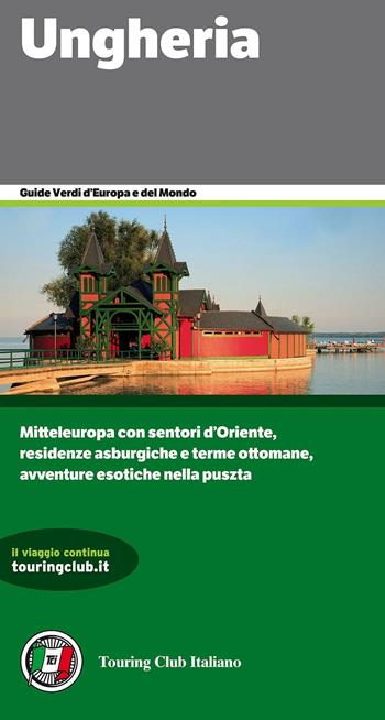 Ungheria  - Libro Touring 2016, Guide verdi d'Europa | Libraccio.it