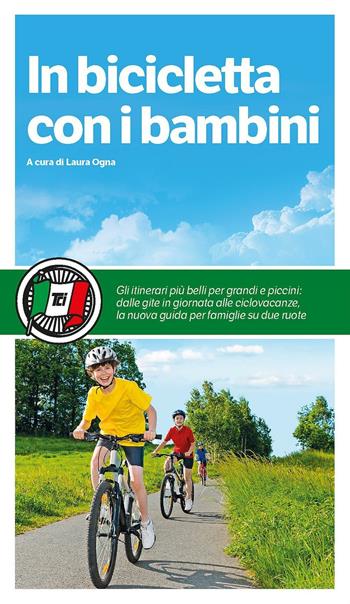 In bicicletta con i bambini  - Libro Touring 2016, Guide Touring | Libraccio.it