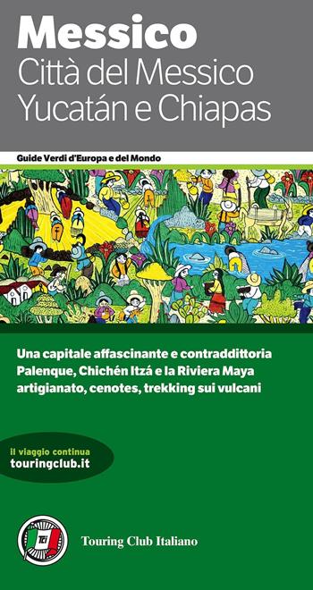 Città del Messico, Yucatán e Chiapas  - Libro Touring 2016, Guide verdi del mondo | Libraccio.it
