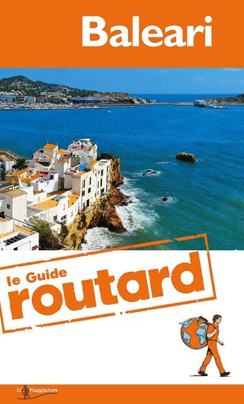 Baleari  - Libro Touring Il Viaggiatore 2016, Guide Routard. Europa | Libraccio.it