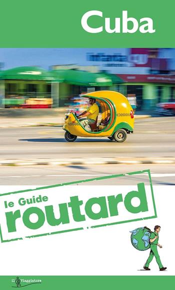 Cuba  - Libro Touring Il Viaggiatore 2016, Guide Routard. Mondo | Libraccio.it