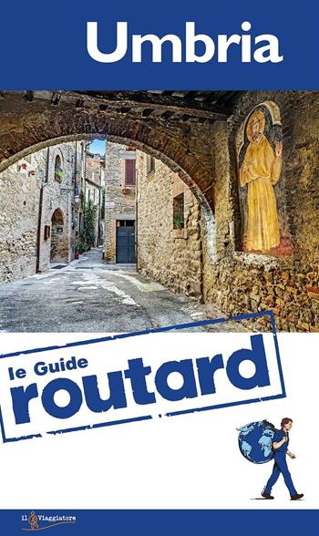 Umbria  - Libro Touring Il Viaggiatore 2016, Guide Routard. Italia | Libraccio.it