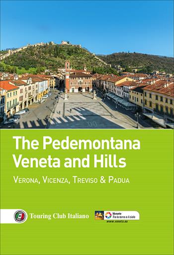 The Pedemontana Veneta and Hills. Verona, Vicenza, Treviso e Padua  - Libro Touring 2016, Guida vacanza | Libraccio.it