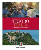 Tesoro Italia. Il patrimonio negato. Ediz. illustrata