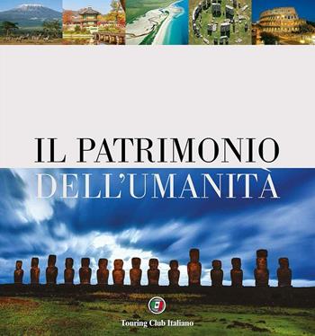 Il patrimonio dell'umanità. Ediz. illustrata  - Libro Touring 2016, Divulgazione e illustrati Touring | Libraccio.it