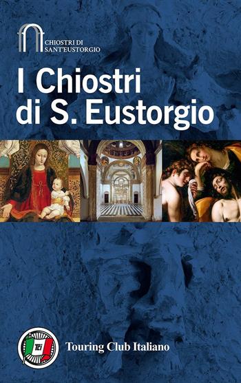 I Chiostri di Sant'Eustorgio  - Libro Touring 2016, Guide ai musei | Libraccio.it