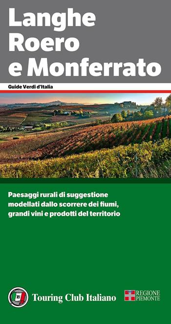 Langhe, Roero e Monferrato  - Libro Touring 2017, Guide verdi d'Italia | Libraccio.it