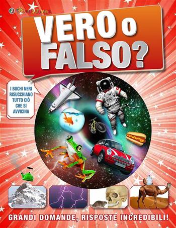 Vero o falso? Grandi domande, risposte incredibili! - Andrea Mills - Libro Touring Junior 2016, Divulgazione | Libraccio.it