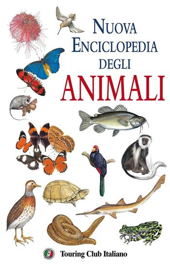 Nuova enciclopedia degli animali  - Libro Touring 2016, Divulgazione e illustrati Touring | Libraccio.it