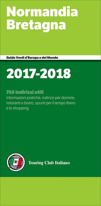 Normandia e Bretagna  - Libro Touring 2017, Guide verdi d'Europa | Libraccio.it