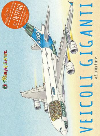 Veicoli giganti. Ediz. illustrata - Stephen Biesty - Libro Touring Junior 2017, Divulgazione | Libraccio.it