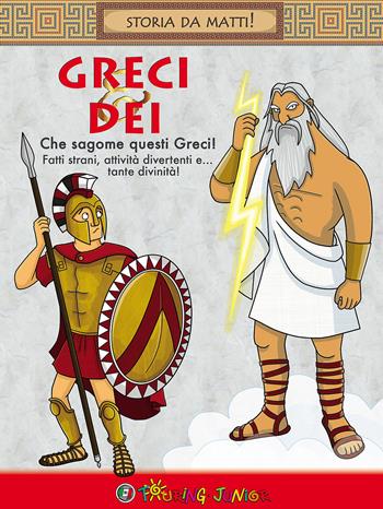 Greci & Dei  - Libro Touring Junior 2017, Storia da matti! | Libraccio.it