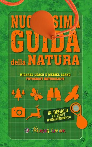 Nuovissima guida della natura. Scritta da un esperto di avventura. Con lente d'ingrandimento - Michael Leach, Meriel Lland - Libro Touring Junior 2017, Manuali Touring Junior | Libraccio.it