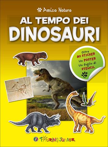 Al tempo dei dinosauri. Amica natura. Con Adesivi  - Libro Touring Junior 2017 | Libraccio.it