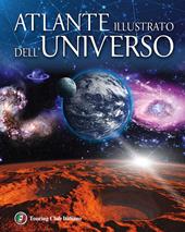 Atlante illustrato dell'universo. Ediz. a colori