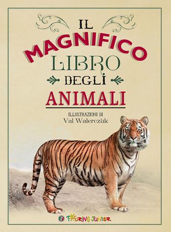 Il magnifico libro degli animali. Ediz. a colori - Tom Jackson - Libro Touring Junior 2017, Divulgazione | Libraccio.it