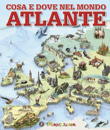 Cosa e dove nel mondo. Atlante. Ediz. a colori  - Libro Touring Junior 2017, Atlanti Touring junior | Libraccio.it