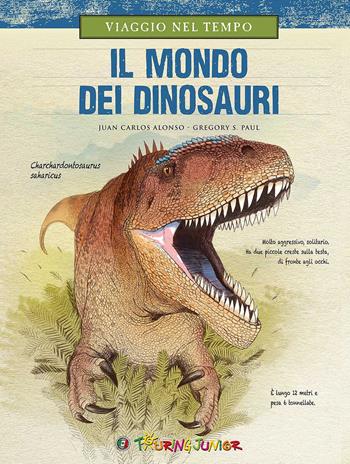Viaggio nel tempo. Il mondo dei dinosauri - Juan Carlos Alonso, Gregory S. Paul - Libro Touring Junior 2017, Divulgazione | Libraccio.it