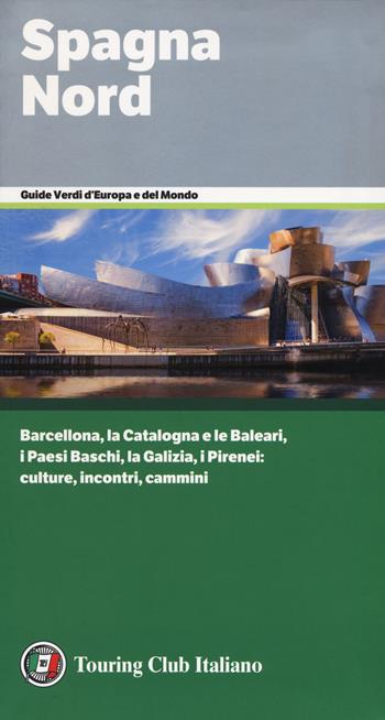Spagna Nord  - Libro Touring 2018, Guide verdi d'Europa e del mondo | Libraccio.it