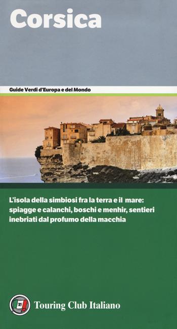 Corsica  - Libro Touring 2018, Guide verdi d'Europa e del mondo | Libraccio.it