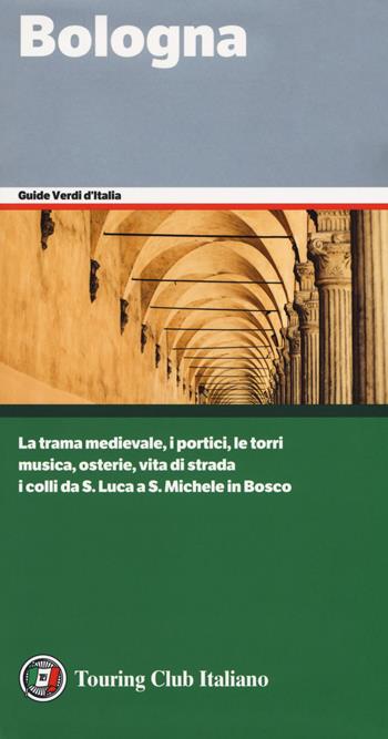 Bologna  - Libro Touring 2018, Guide verdi d'Italia | Libraccio.it
