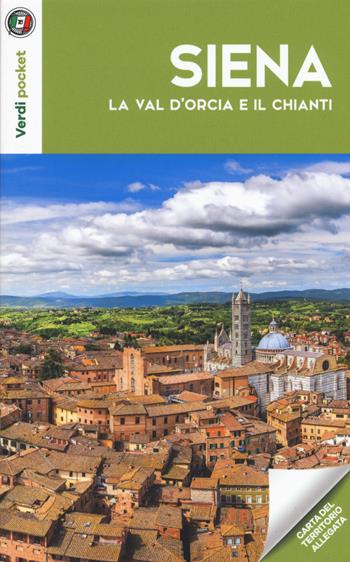 Siena, la Val d'Orcia e il Chianti. Con Carta geografica ripiegata  - Libro Touring 2018, Verdi pocket | Libraccio.it