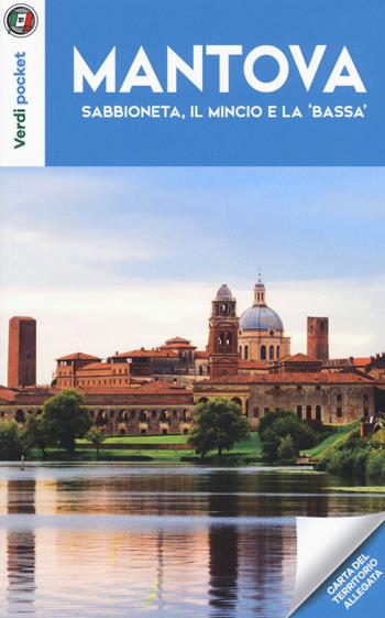 Mantova, Sabbioneta, il Mincio e la "Bassa". Con Carta geografica ripiegata  - Libro Touring 2018, Verdi pocket | Libraccio.it
