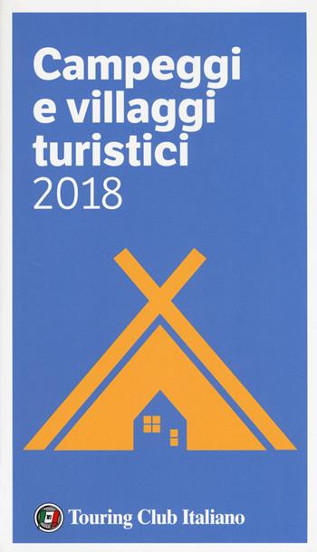 Campeggi e villaggi turistici 2018  - Libro Touring 2018, Guide Touring | Libraccio.it
