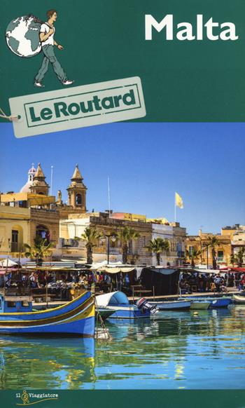 Malta  - Libro Touring Il Viaggiatore 2018, Guide Routard | Libraccio.it