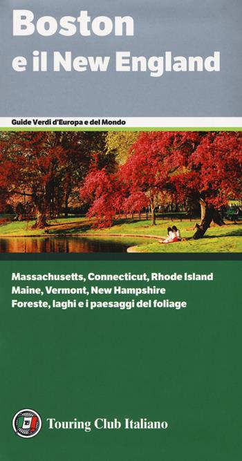 Boston e il New England  - Libro Touring 2018, Guide verdi d'Europa e del mondo | Libraccio.it